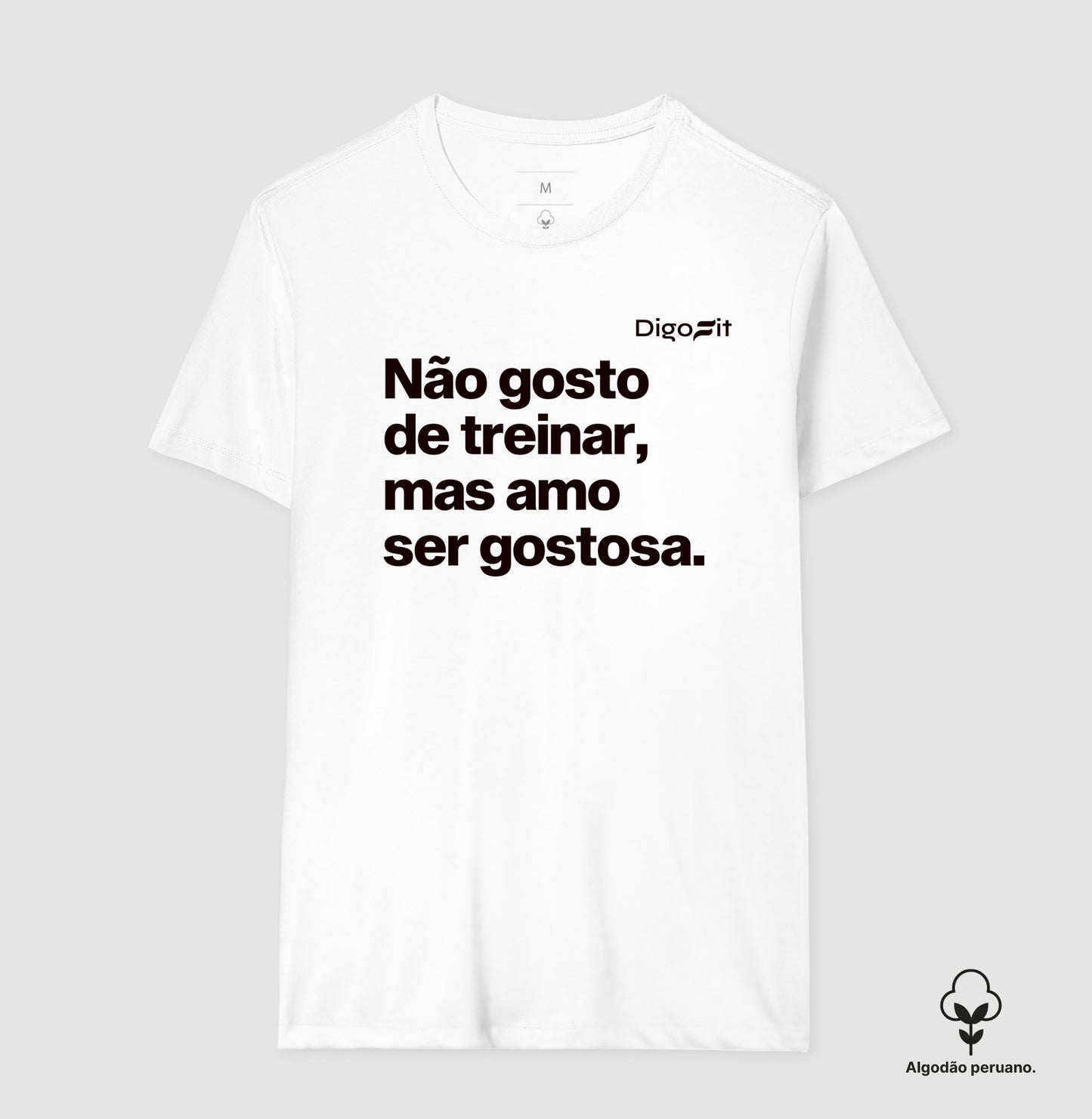 CAMISETA ALGODÃO PERUANO ACADEMIA NÃO GOSTO DE TREINAR MAS AMO SER GOSTOSA