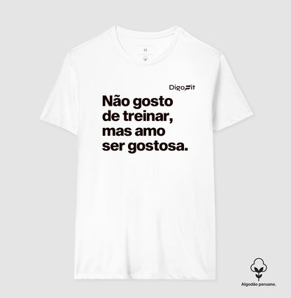 CAMISETA ALGODÃO PERUANO ACADEMIA NÃO GOSTO DE TREINAR MAS AMO SER GOSTOSA