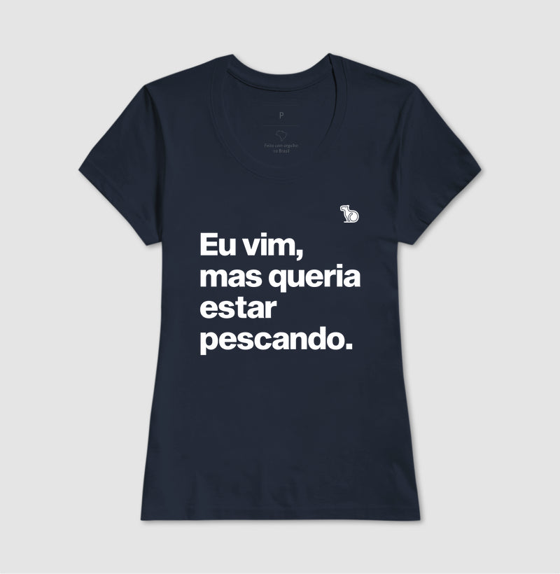 CAMISETA QUERIA ESTAR PESCANDO