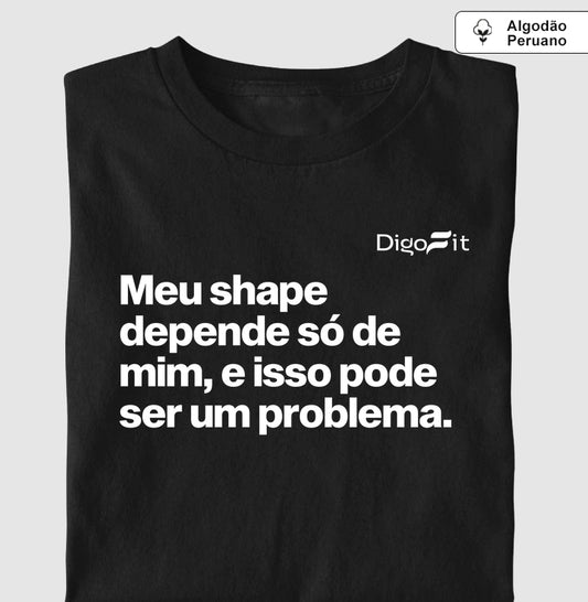 CAMISETA ALGODÃO PERUANO ACADEMIA MEU SHAPE SÓ DEPENDE DE MIM