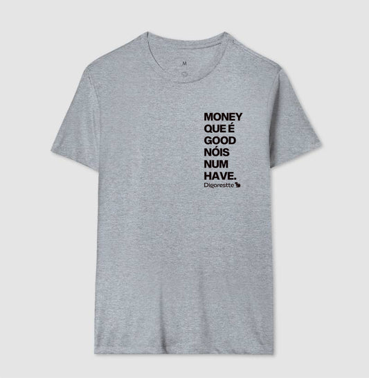 CAMISETA ANO NOVO MONEY QUE É GOOD NÓIS NUM HAVE