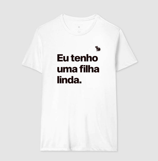 CAMISETA EU TENHO UMA FILHA LINDA