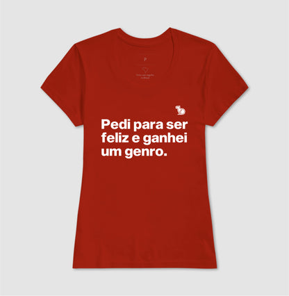 CAMISETA PEDI PARA SER FELIZ E GANHEI UM GENRO