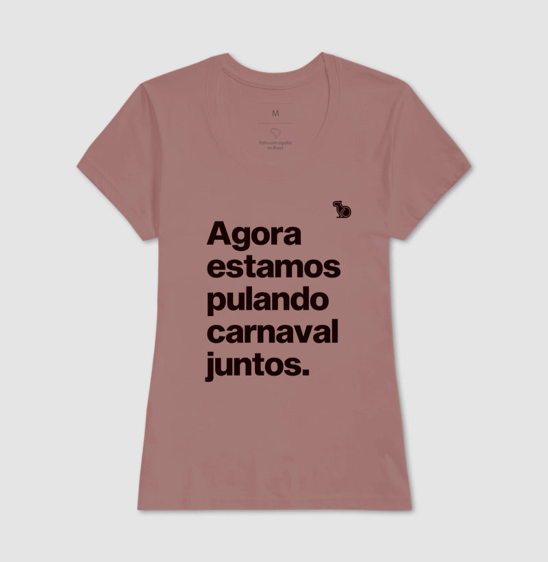 CAMISETA AGORA ESTAMOS PULANDO CARNAVAL JUNTOS