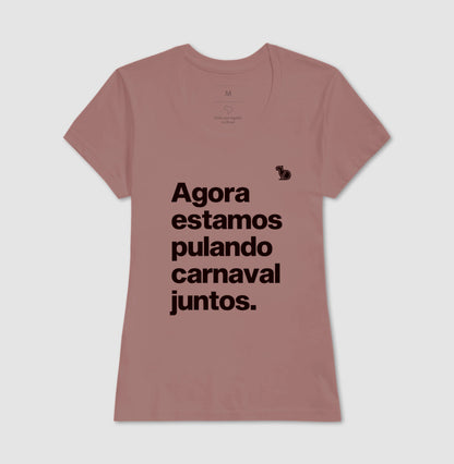 CAMISETA AGORA ESTAMOS PULANDO CARNAVAL JUNTOS