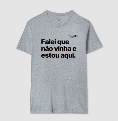 CAMISETA ACADEMIA FALEI QUE NÃO VINHA E ESTOU AQUI