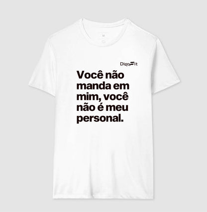CAMISETA ACADEMIA VOCÊ NÃO É MEU PERSONAL
