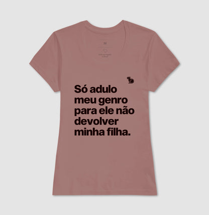 CAMISETA SÓ ADULO MEU GENRO PARA ELE NÃO DEVOLVER MINHA FILHA