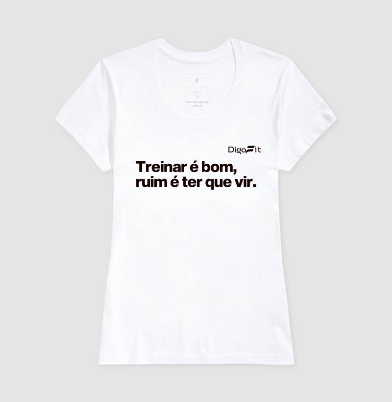 CAMISETA ACADEMIA TREINAR É BOM RUIM É TER QUE VIR