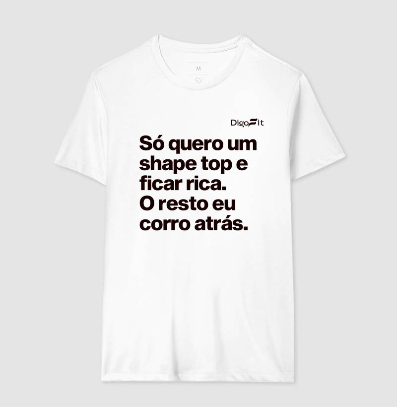 CAMISETA ACADEMIA EU SÓ QUERO UM SHAPE TOP E FICAR RICA