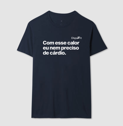 CAMISETA ACADEMIA COM ESSE CALOR NEM PRECISO DE CÁRDIO