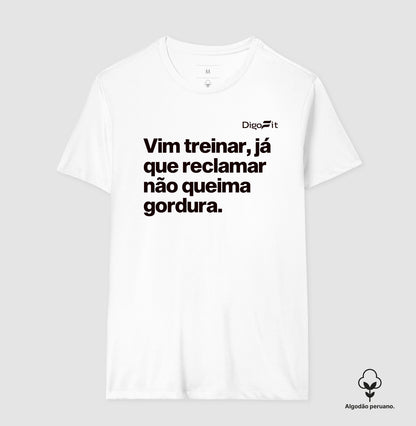 CAMISETA ALGODÃO PERUANO ACADEMIA RECLAMAR NÃO QUEIMA GORDURA