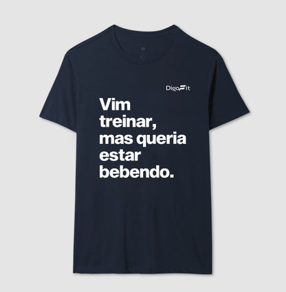 CAMISETA ACADEMIA VIM TREINAR MAS QUERIA ESTAR BEBENDO