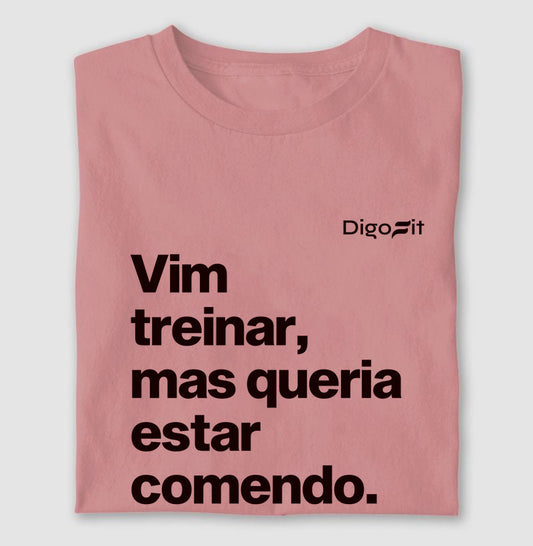 VIM TREINAR MAS QUERIA ESTAR COMENDO