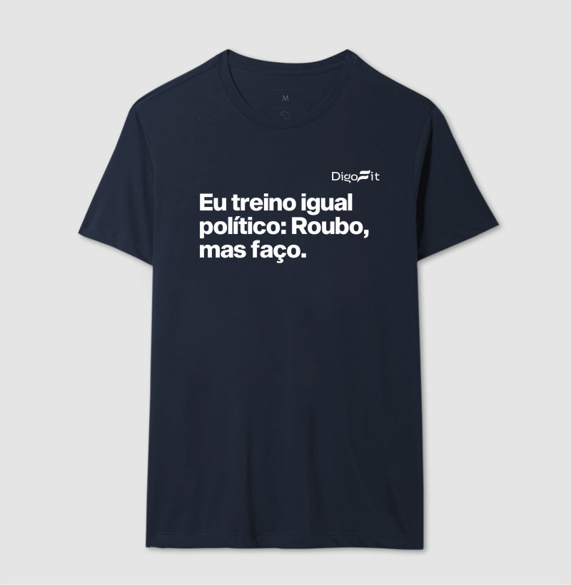 CAMISETA ACADEMIA EU TREINO IGUAL POLÍTICO