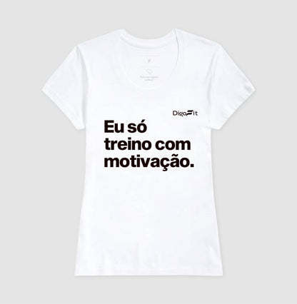 CAMISETA ACADEMIA EU SÓ TREINO COM MOTIVAÇÃO