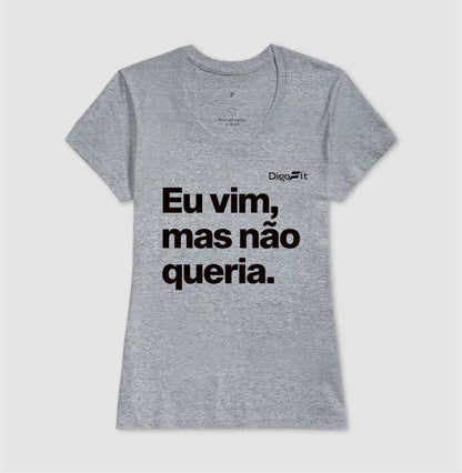 CAMISETA ACADEMIA EU VIM MAS NÃO QUERIA