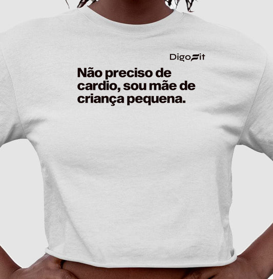 CROPPED ACADEMIA NÃO PRECISO DE CARDIO SOU MÃE