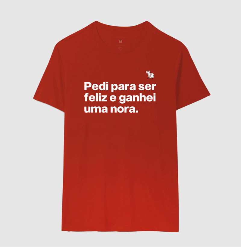 CAMISETA PEDI PARA SER FELIZ E GANHEI UMA NORA