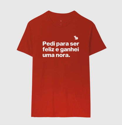 CAMISETA PEDI PARA SER FELIZ E GANHEI UMA NORA