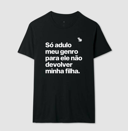CAMISETA SÓ ADULO MEU GENRO PARA ELE NÃO DEVOLVER MINHA FILHA