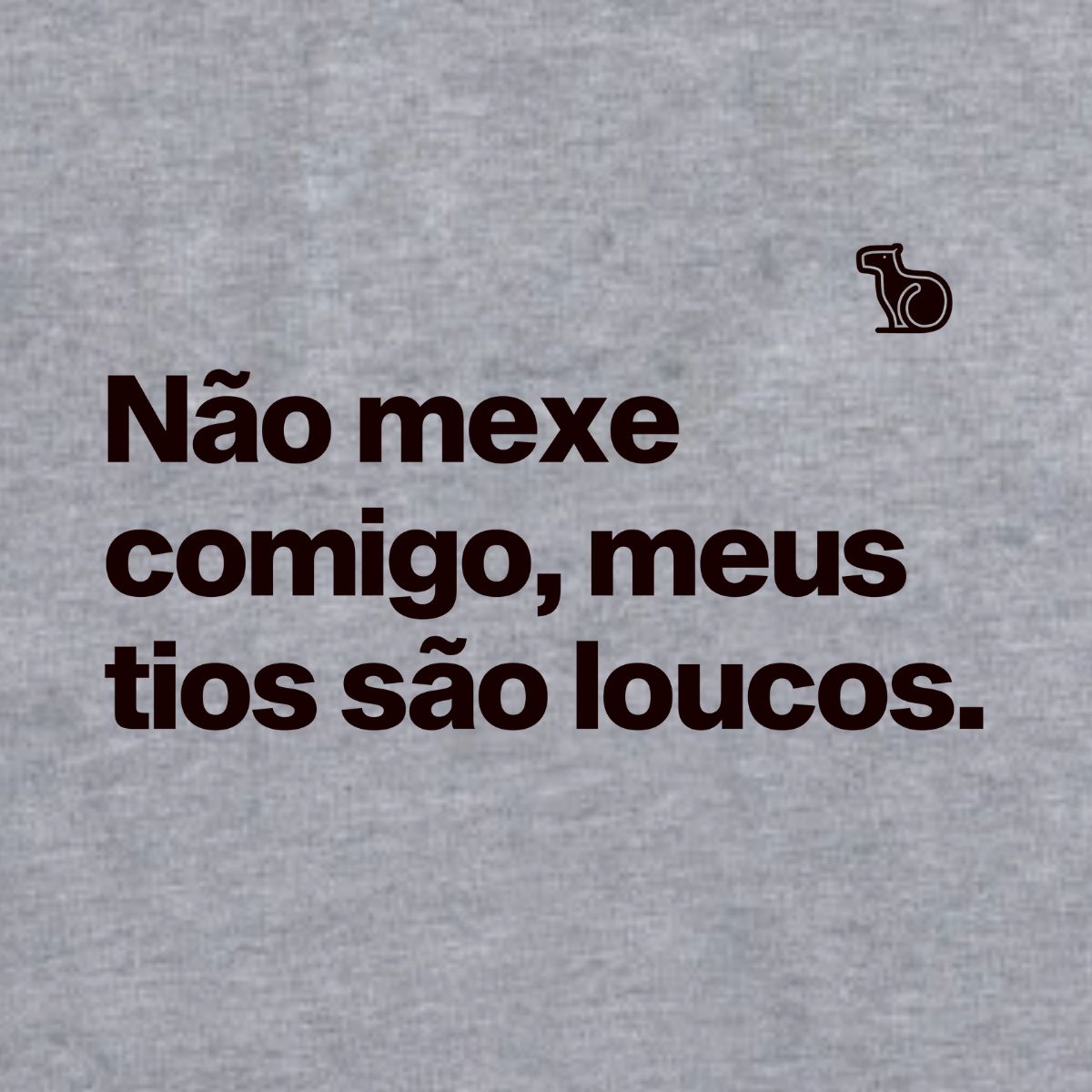 CAMISETA INFANTIL NÃO MEXE COMIGO MEUS TIOS SÃO LOUCOS