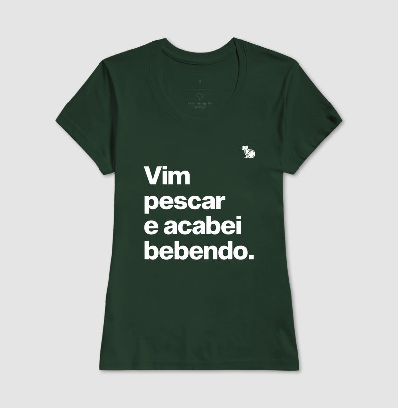 CAMISETA VIM PESCAR E ACABEI BEBENDO