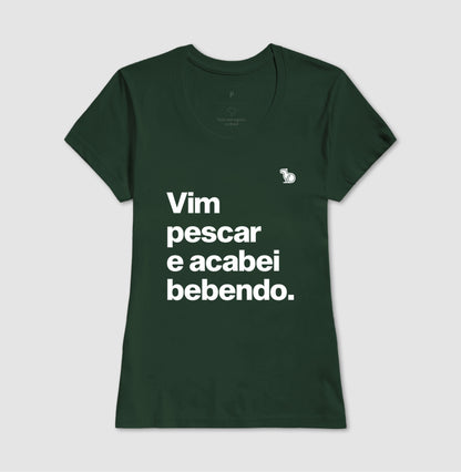 CAMISETA VIM PESCAR E ACABEI BEBENDO