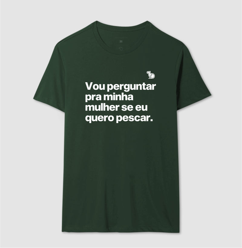 CAMISETA VOU PERGUNTAR PARA MINHA MULHER