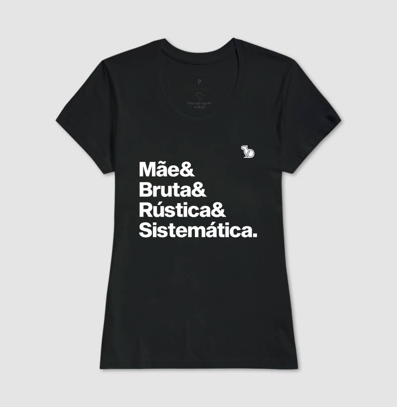 CAMISETA MÃE BRUTA E SISTEMÁTICA
