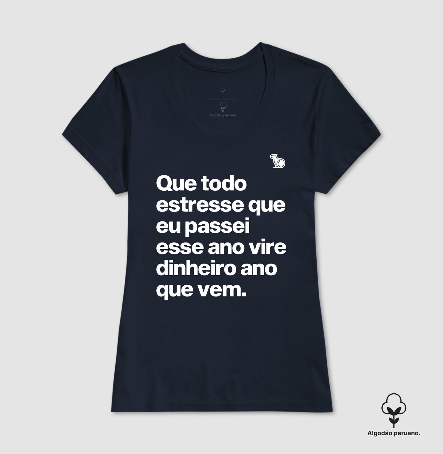 CAMISETA ALGODÃO PERUANO ANO NOVO QUE TODO ESTRESSE VIRE DINHEIRO