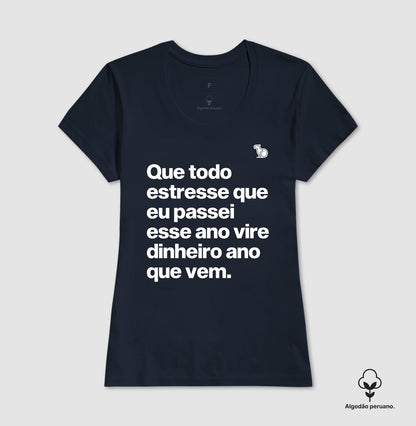 CAMISETA ALGODÃO PERUANO ANO NOVO QUE TODO ESTRESSE VIRE DINHEIRO