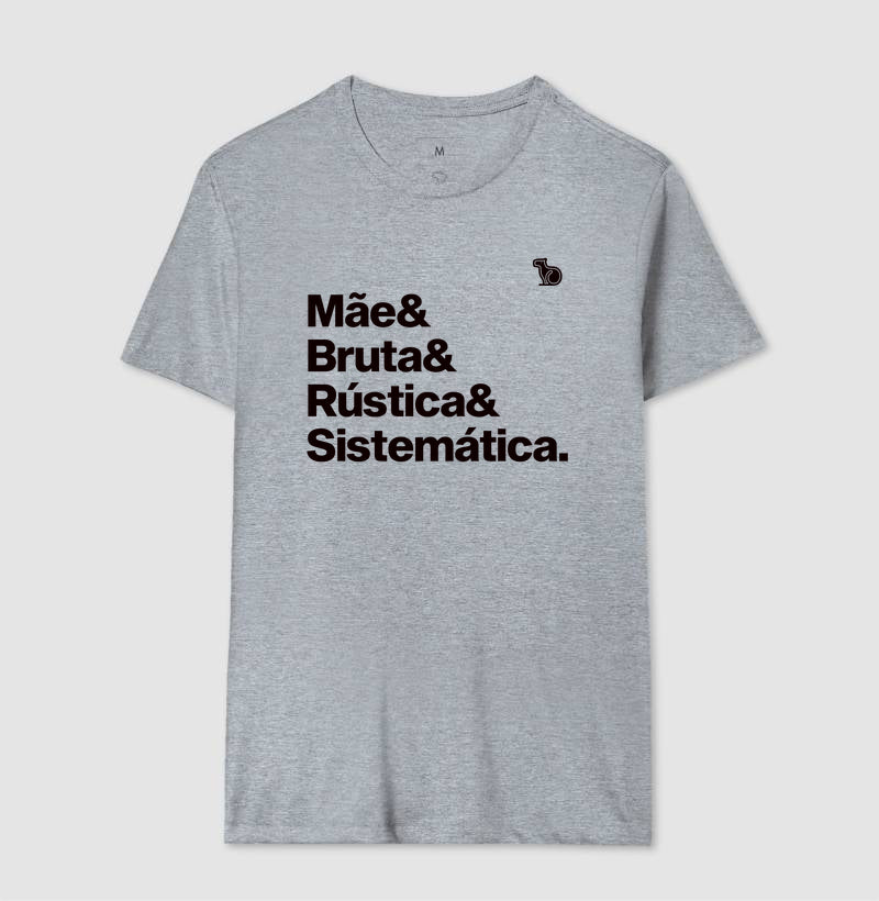 CAMISETA MÃE BRUTA E SISTEMÁTICA