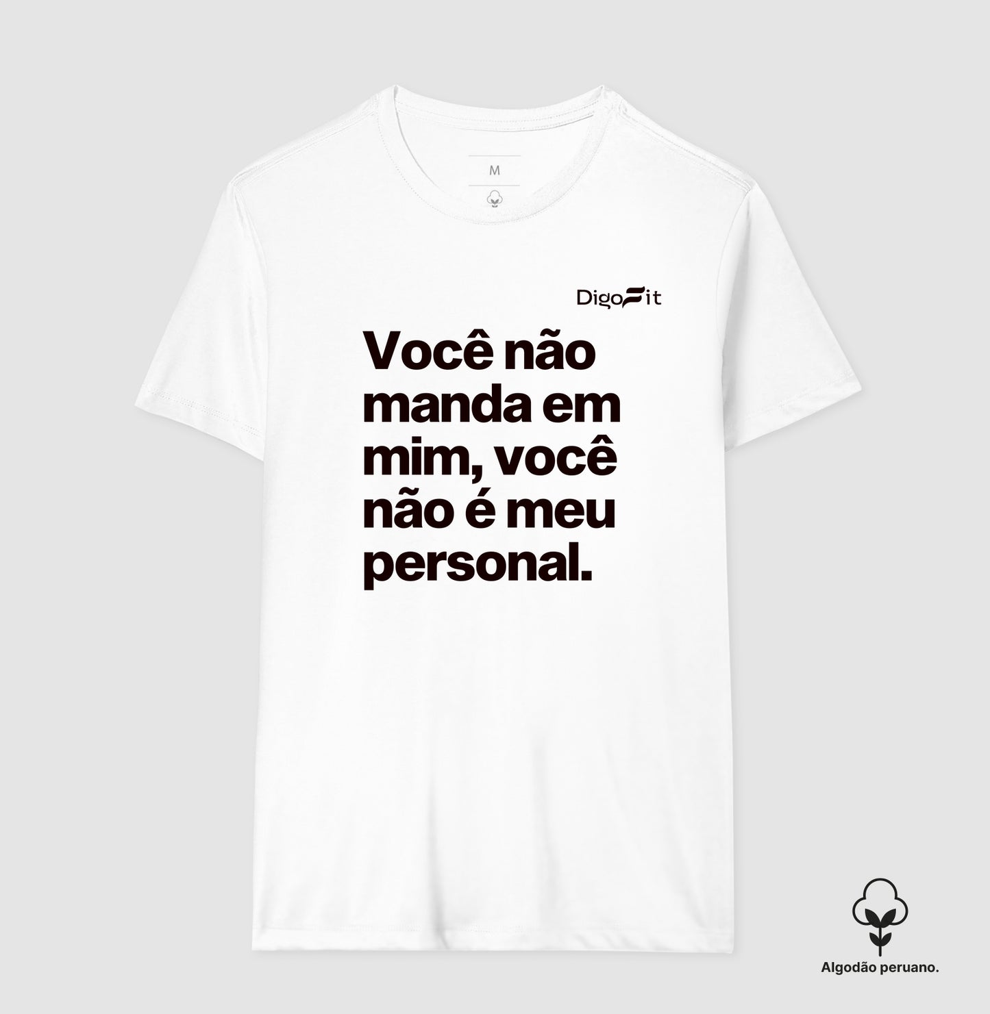 CAMISETA ALGODÃO PERUANO ACADEMIA VOCÊ NÃO É MEU PERSONAL