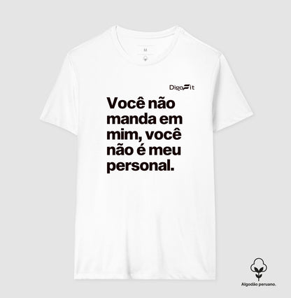 CAMISETA ALGODÃO PERUANO ACADEMIA VOCÊ NÃO É MEU PERSONAL