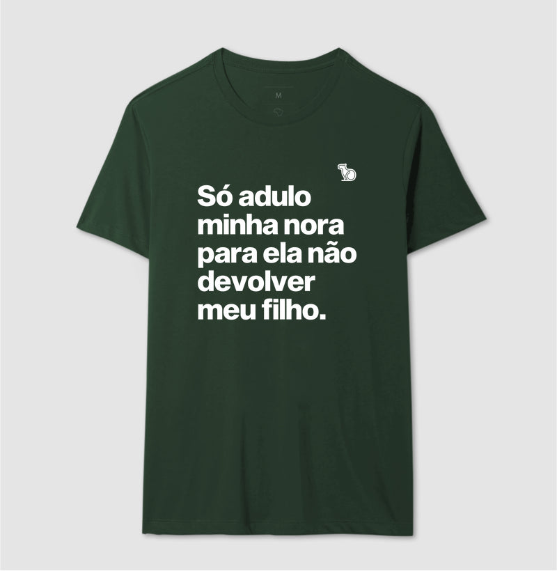 CAMISETA SÓ ADULO MINHA NORA PARA ELA NÃO DEVOLVER MEU FILHO