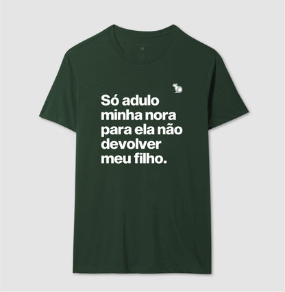 CAMISETA SÓ ADULO MINHA NORA PARA ELA NÃO DEVOLVER MEU FILHO