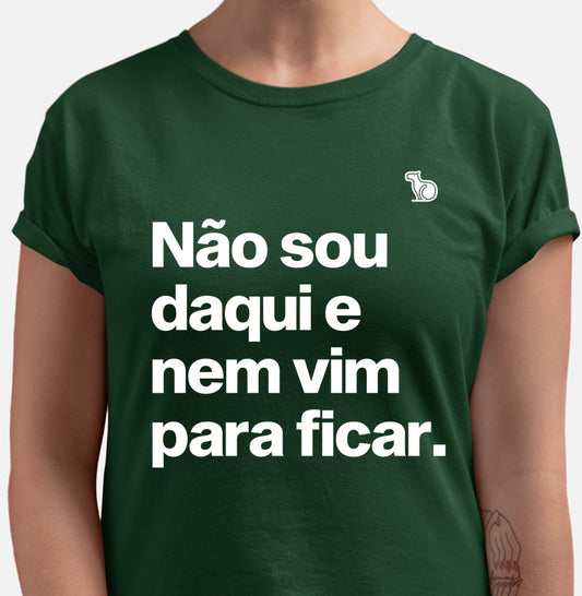 CAMISETA CARNAVAL NÃO SOU DAQUI E NÃO VIM PARA FICAR