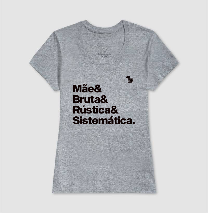 CAMISETA MÃE BRUTA E SISTEMÁTICA