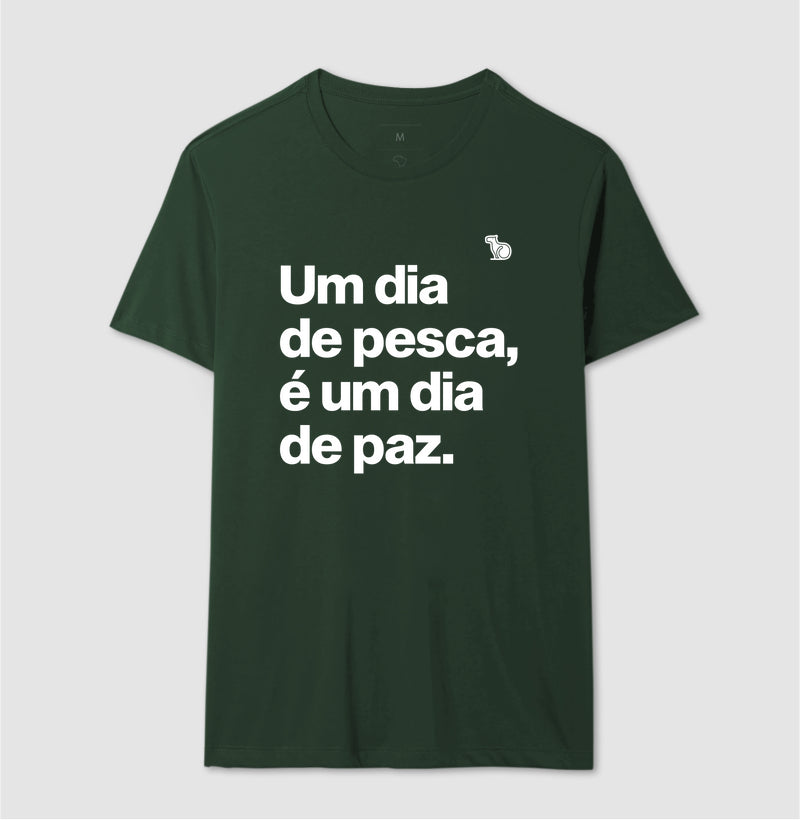 CAMISETA UM DIA DE PESCA É UM DIA DE PAZ