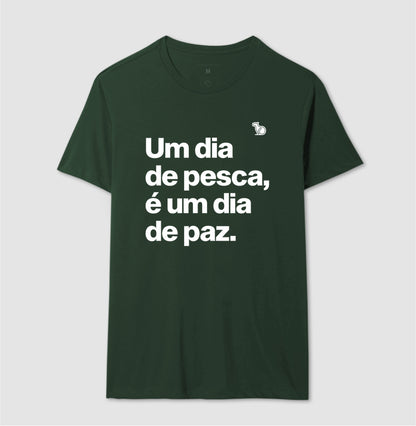CAMISETA UM DIA DE PESCA É UM DIA DE PAZ