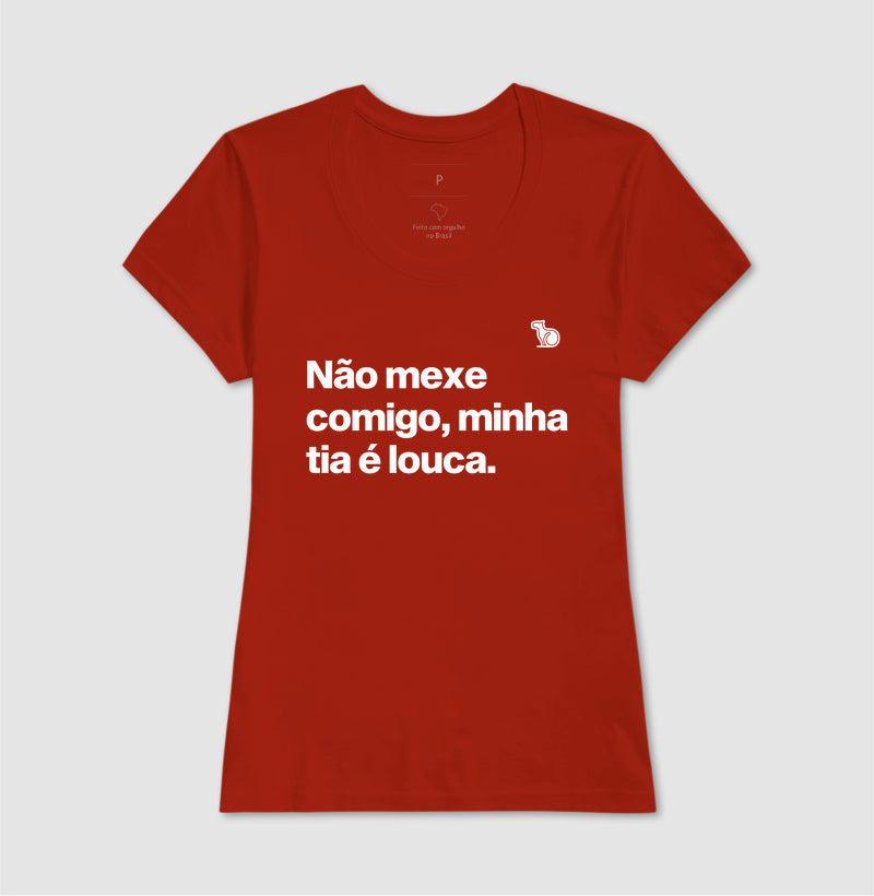 CAMISETA ADULTO NÃO MEXE COMIGO MINHA TIA É LOUCA