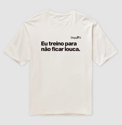 OVERSIZED ACADEMIA EU TREINO PARA NÃO FICAR LOUCA