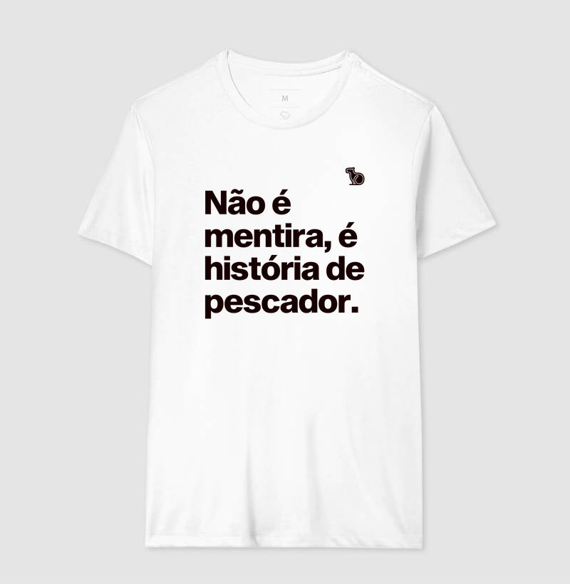 CAMISETA É HISTÓRIA DE PESCADOR