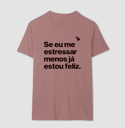CAMISETA ANO NOVO SE ME ESTRESSAR MENOS ESTOU FELIZ
