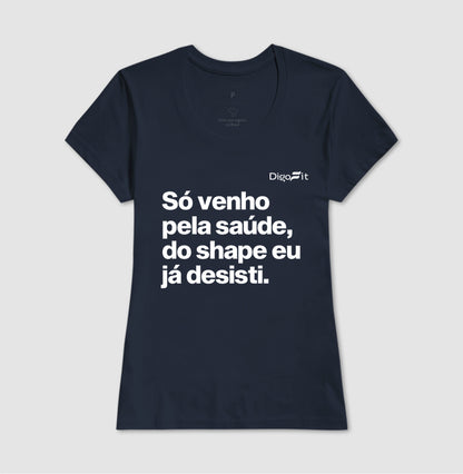 CAMISETA ACADEMIA SÓ VENHO PELA SAÚDE