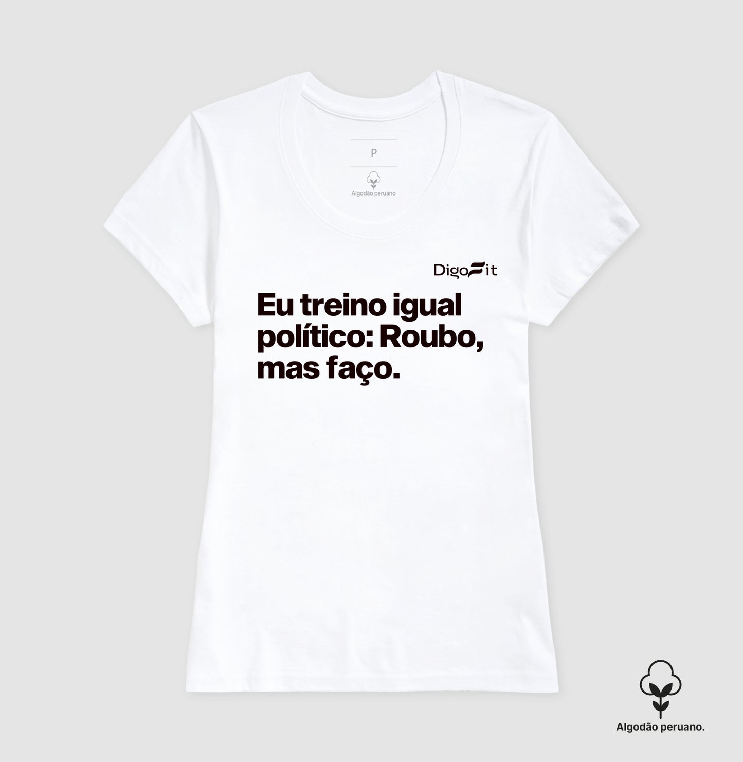 CAMISETA ALGODÃO PERUANO ACADEMIA EU TREINO IGUAL POLÍTICO