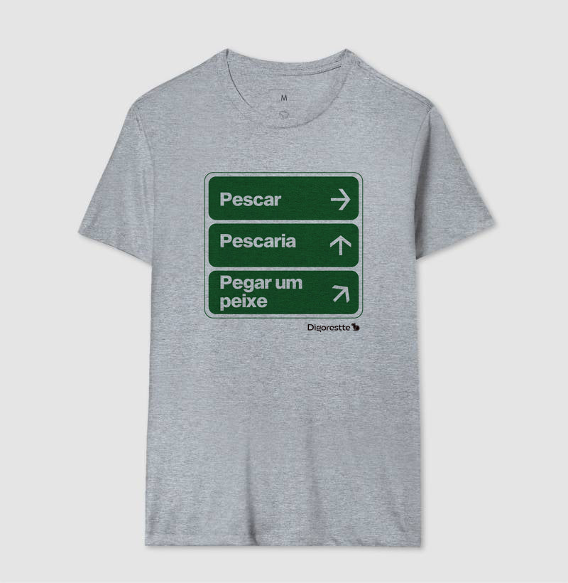 CAMISETA ÚNICO CAMINHO É PESCAR