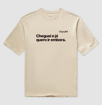 OVERSIZED ACADEMIA CHEGUEI E JÁ QUERO IR EMBORA