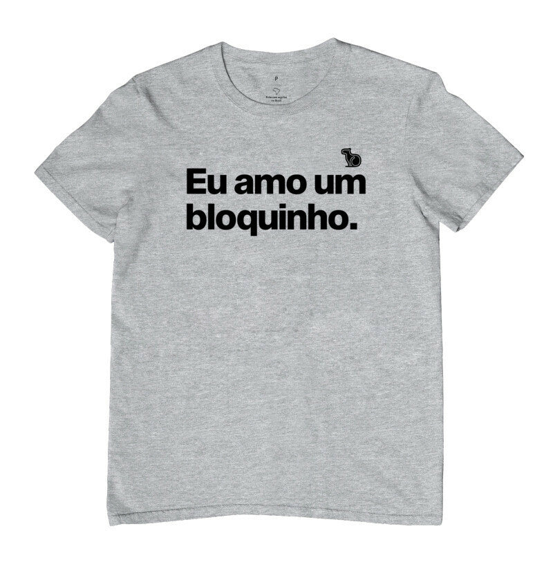 CAMISETA CARNAVAL EU AMO UM BLOQUINHO